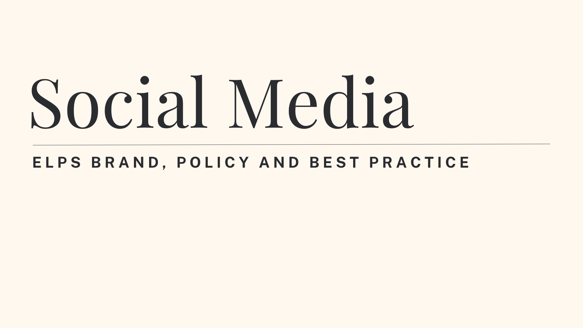 Title slide that says 'Social Media' with a subtitle 'ELPS Brand, Policy and Best Practice' on a beige background.