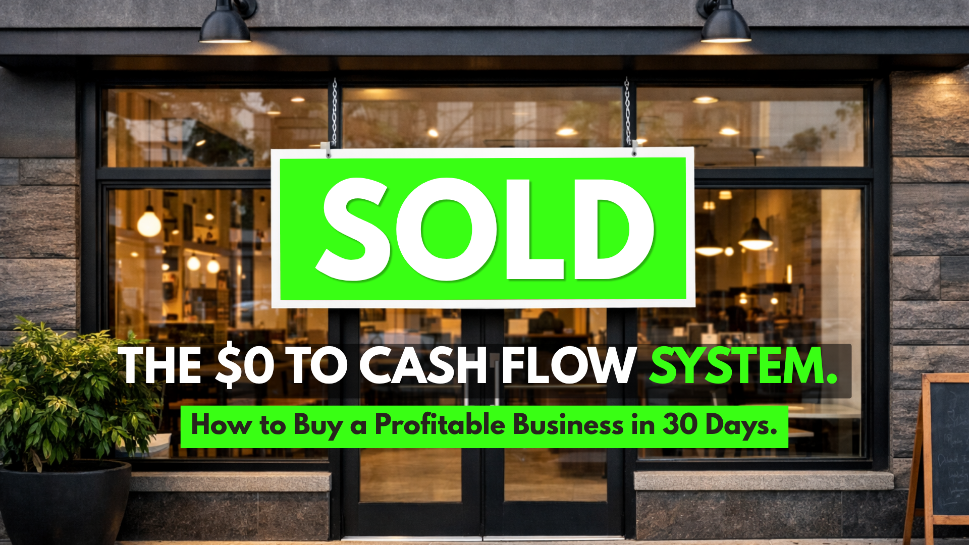 Storefront with a green 'Sold' sign hanging in the window, promoting a cash flow system for buying profitable businesses in 30 days.