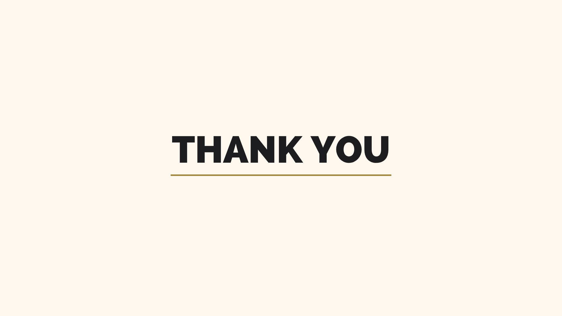 A beige background with the words "THANK YOU" in bold black font and a thin gold line underneath.