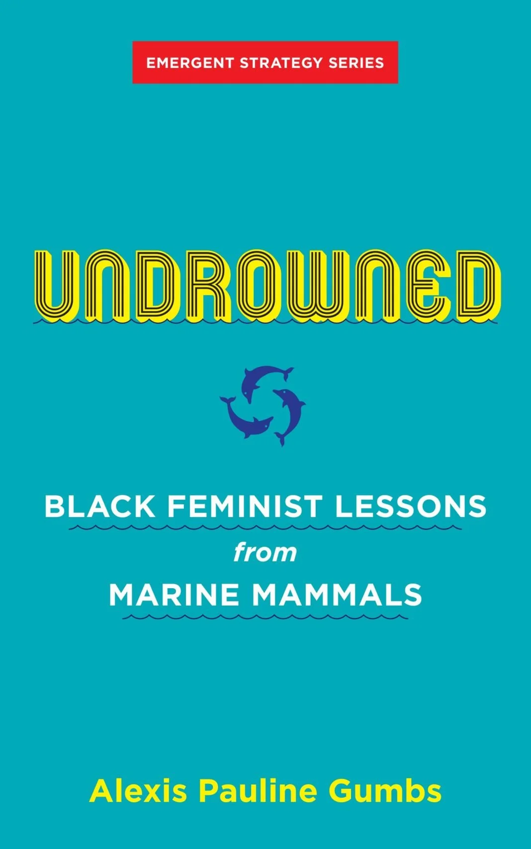 Undrowned by Alexis Pauline Gumbs