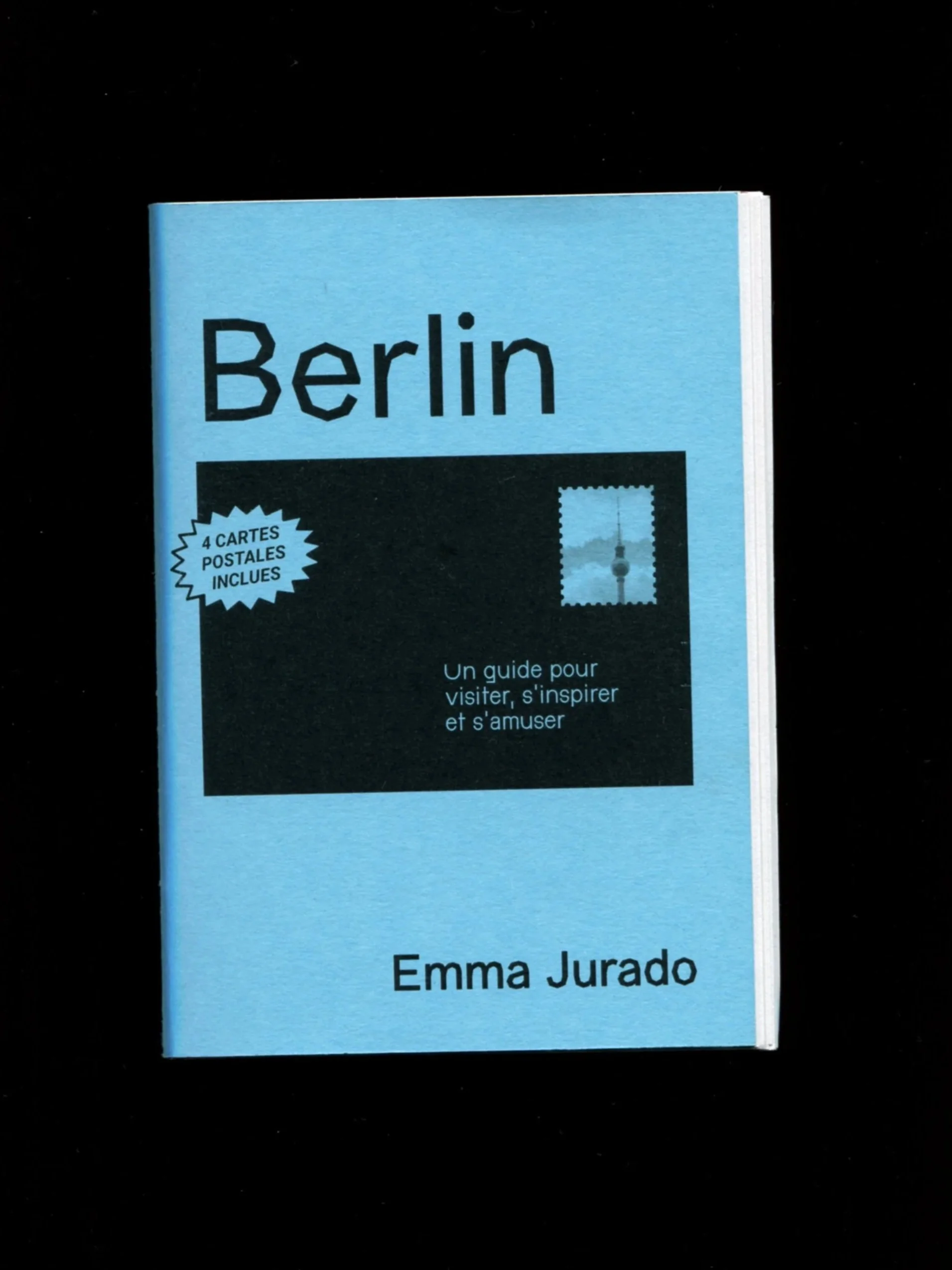 Berlin. Un guide pour visiter, s'inspirer et s'amuser