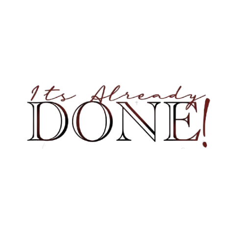 A black background with the phrase "It's Already Done!" written in red and black text.