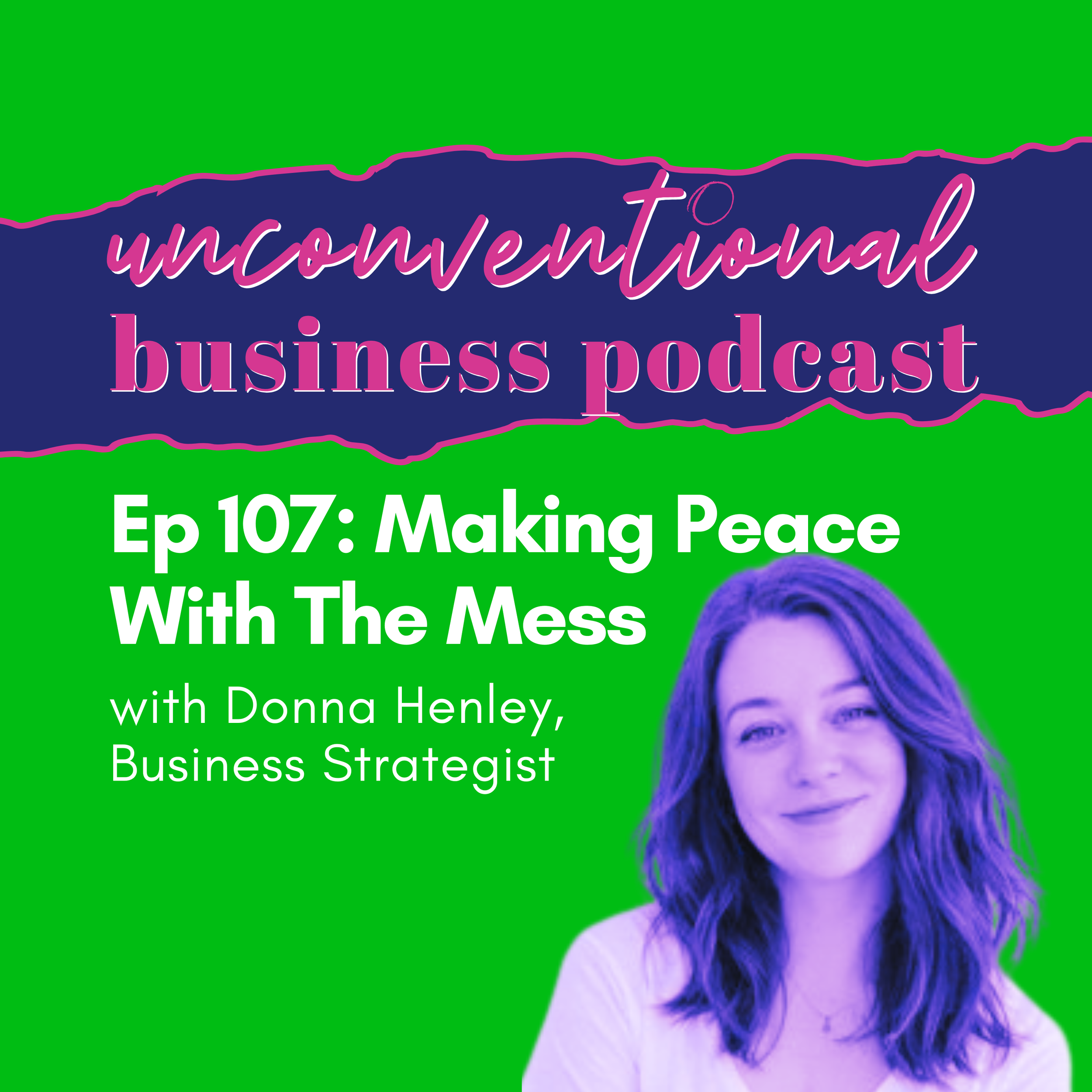 Episode 107: Making Peace With The Mess