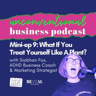 Mini-ep 9: What If You Treat Yourself Like A Plant?