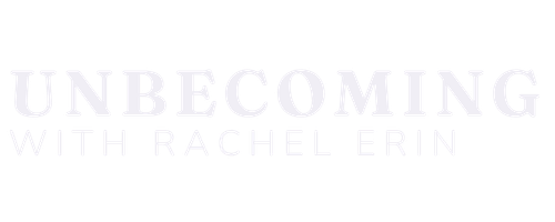 Unbecoming with Rachel Erin