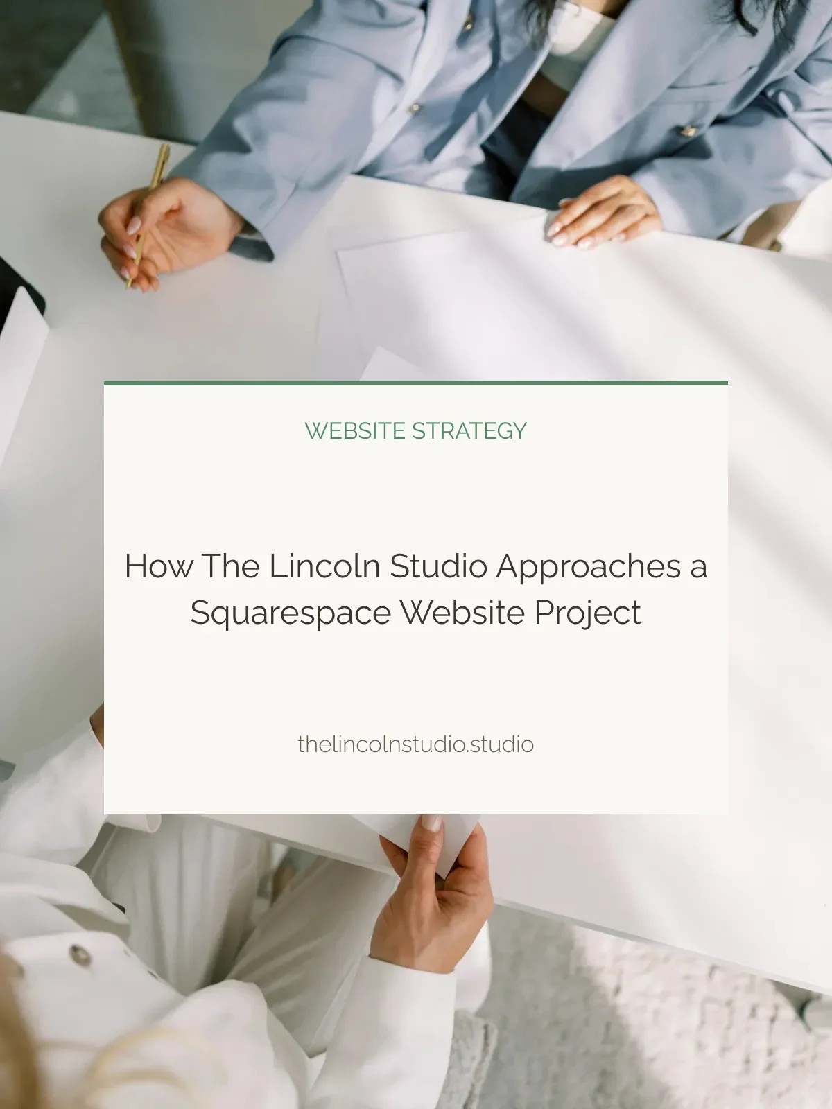 A person in a white shirt is holding a paper with a presentation slide titled 'How The Lincoln Studio Approaches a Squarespace Website Project.' The presentation is on website strategy.