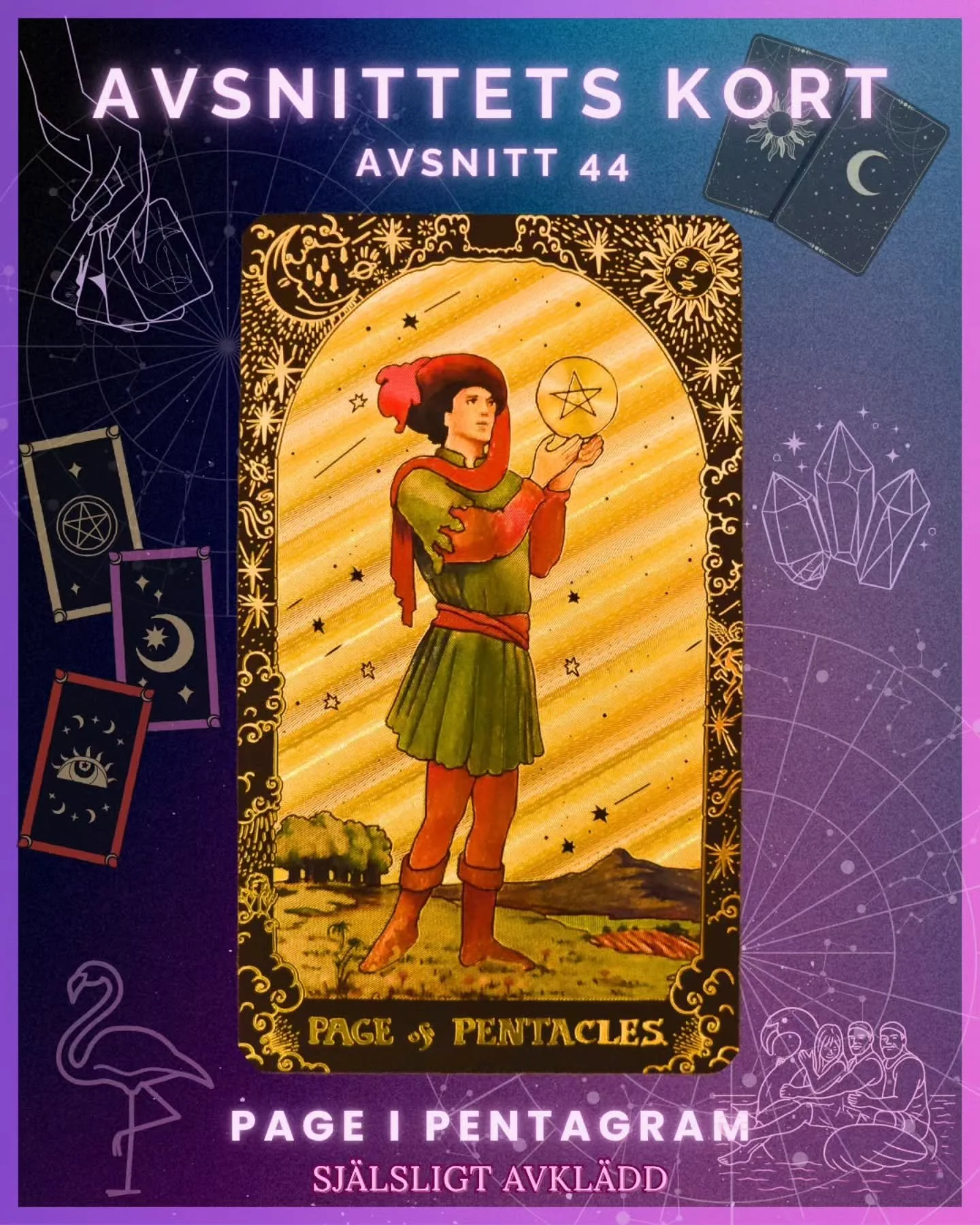 🔮 Avsnittets tarotkort &ndash; Page i pentagram 🔮

Page i pentagram kommer som en p&aring;minnelse om den d&auml;r l&aring;ngsamma nyfikenheten. Den som vill f&ouml;rst&aring;, utforska och l&auml;ra sig &ndash; fri fr&aring;n stress och prestation