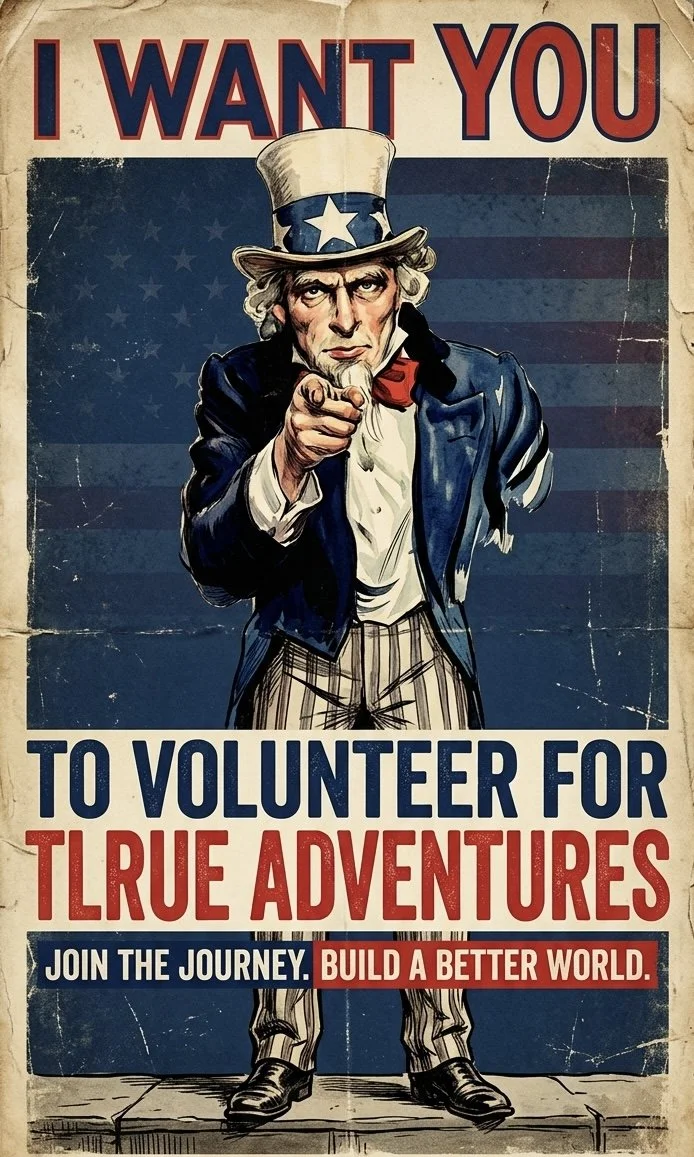 Poster featuring Uncle Sam pointing forward, with patriotic colors and background. Text at top says 'I WANT YOU', with additional text 'TO VOLUNTEER FOR TLURE ADVENTURES' and a slogan 'JOIN THE JOURNEY. BUILD A BETTER WORLD.'