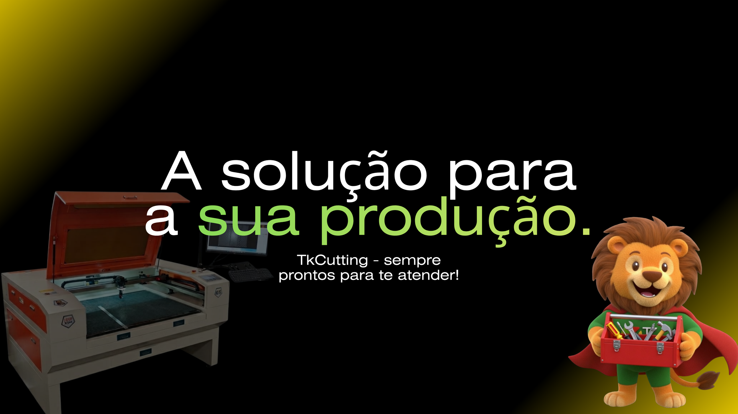 Promotion for a production service featuring a laser cutting machine, a computer monitor, a lion mascot holding a toolbox, with a black background and text in Portuguese that reads 'A solução para a sua produção. TkCutting - sempre prontos para te atender!'.