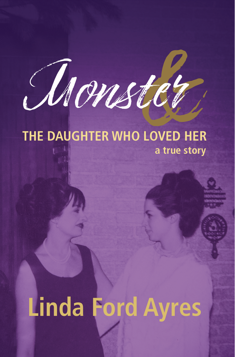 Book cover with purple background showing two women facing each other, with the title 'Monster & The Daughter Who Loved Her: a true story' and author 'Linda Ford Ayres' displayed.