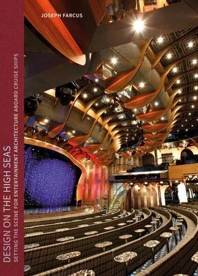 DESIGN ON THE HIGH SEAS Setting the Scene for Entertainment Architecture Aboard Cruise Ships by Joe Farcus