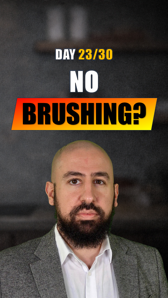 No brushing?