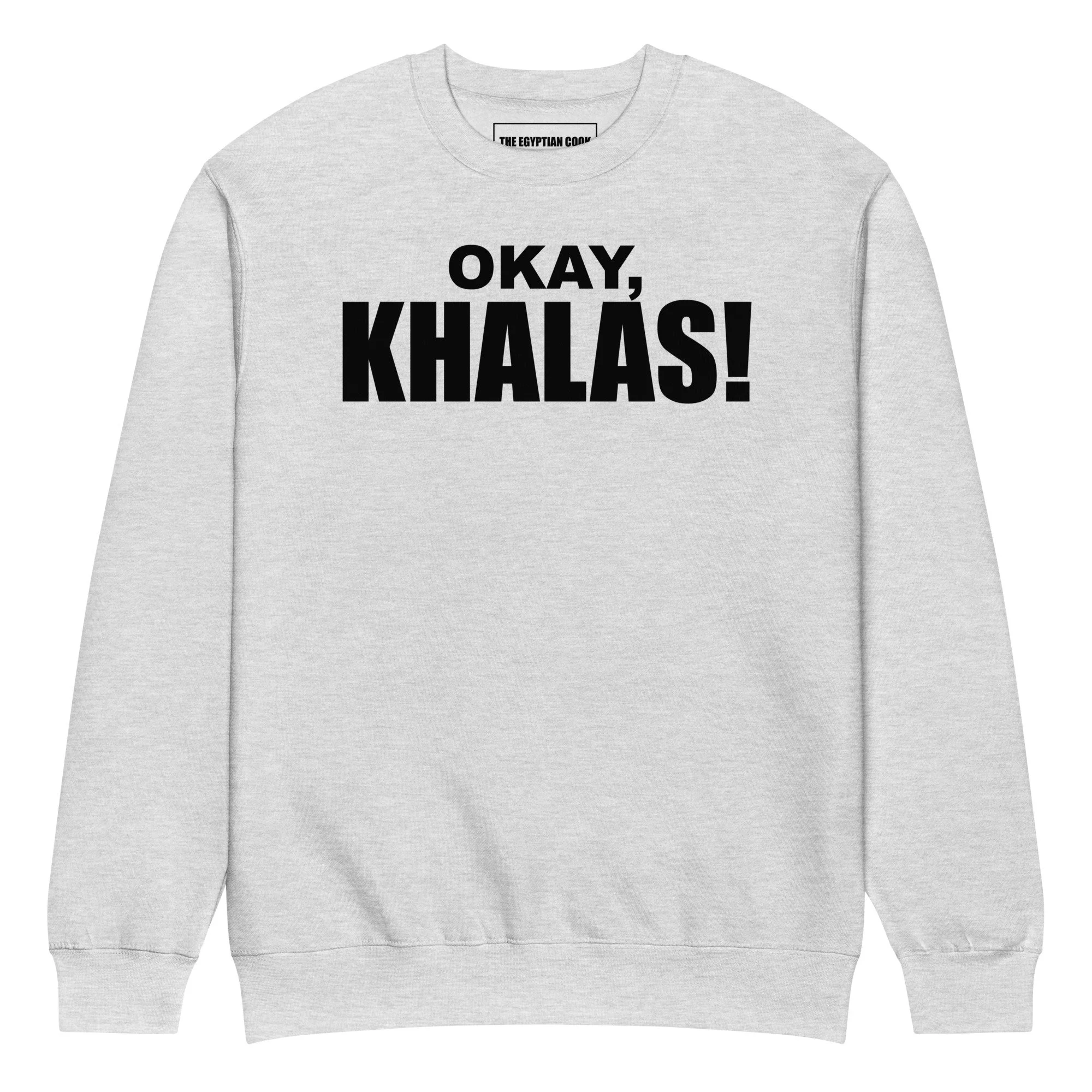 Okay, khalas!™ The Original Sweatshirt