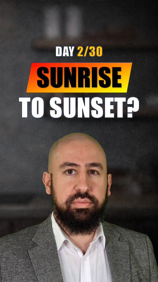 Sunrise to sunset?