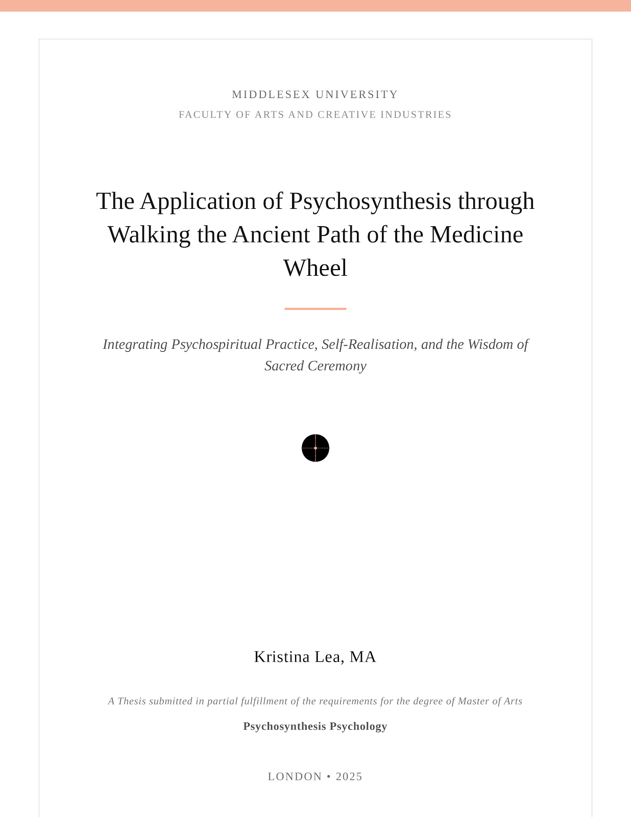 Cover page of a thesis titled 'The Application of Psychosynthesis through Walking the Ancient Path of the Medicine Wheel' by Kristina Lea, MA, submitted in partial fulfillment of a Master of Arts degree in Psychosynthesis Psychology, published in London in 2025.