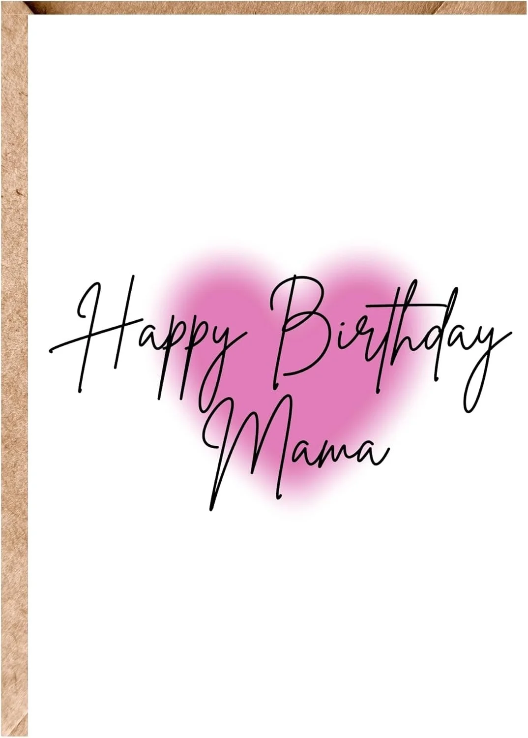 A birthday card with the message "Happy Birthday Mama" written in black cursive font over a pink heart and a white background, with a partial brown border on the left side.