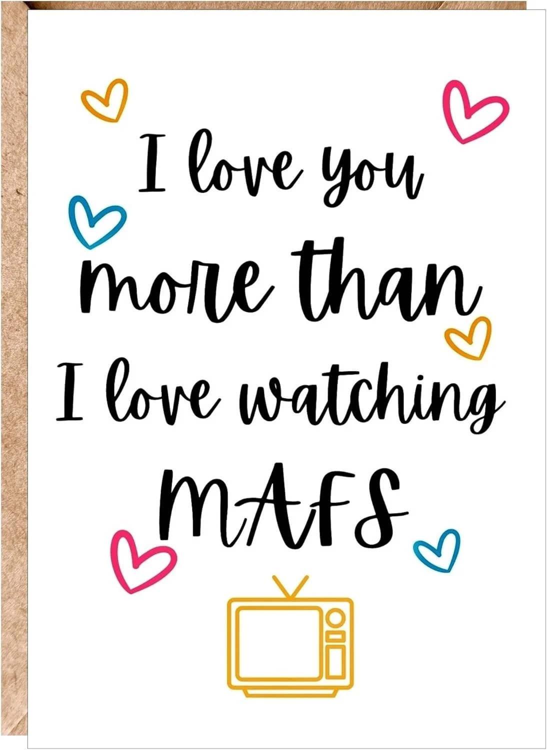 A white wall with colorful hand-drawn hearts and a message that says, "I love you more than I love watching MAFS" in black script. There is also a yellow outline of a television at the bottom.