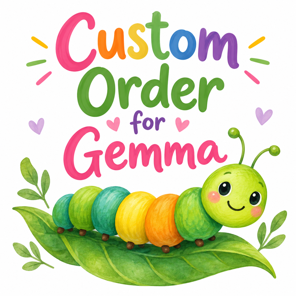 Custom Order for Gemma Caterpillar.png