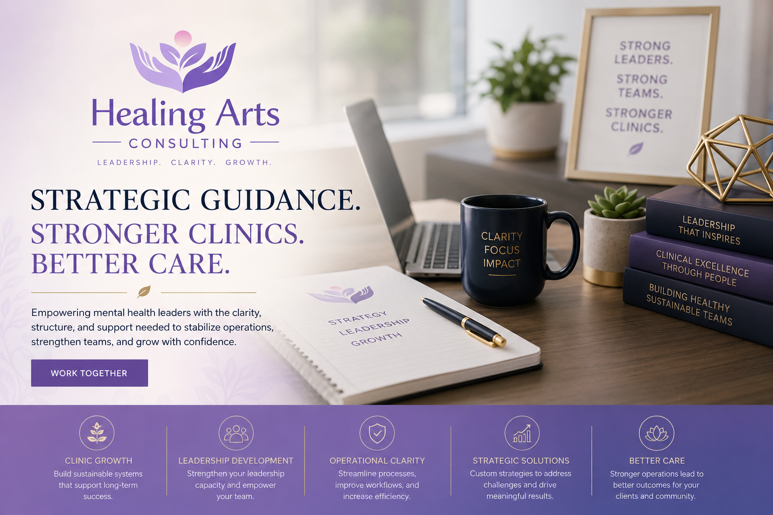 An office workspace with a computer, notebook, pen, books, a mug, and plants, promoting Healing Arts Consulting with phrases such as 'Strategic Guidance', 'Stronger Clinics', and 'Better Care' displayed.