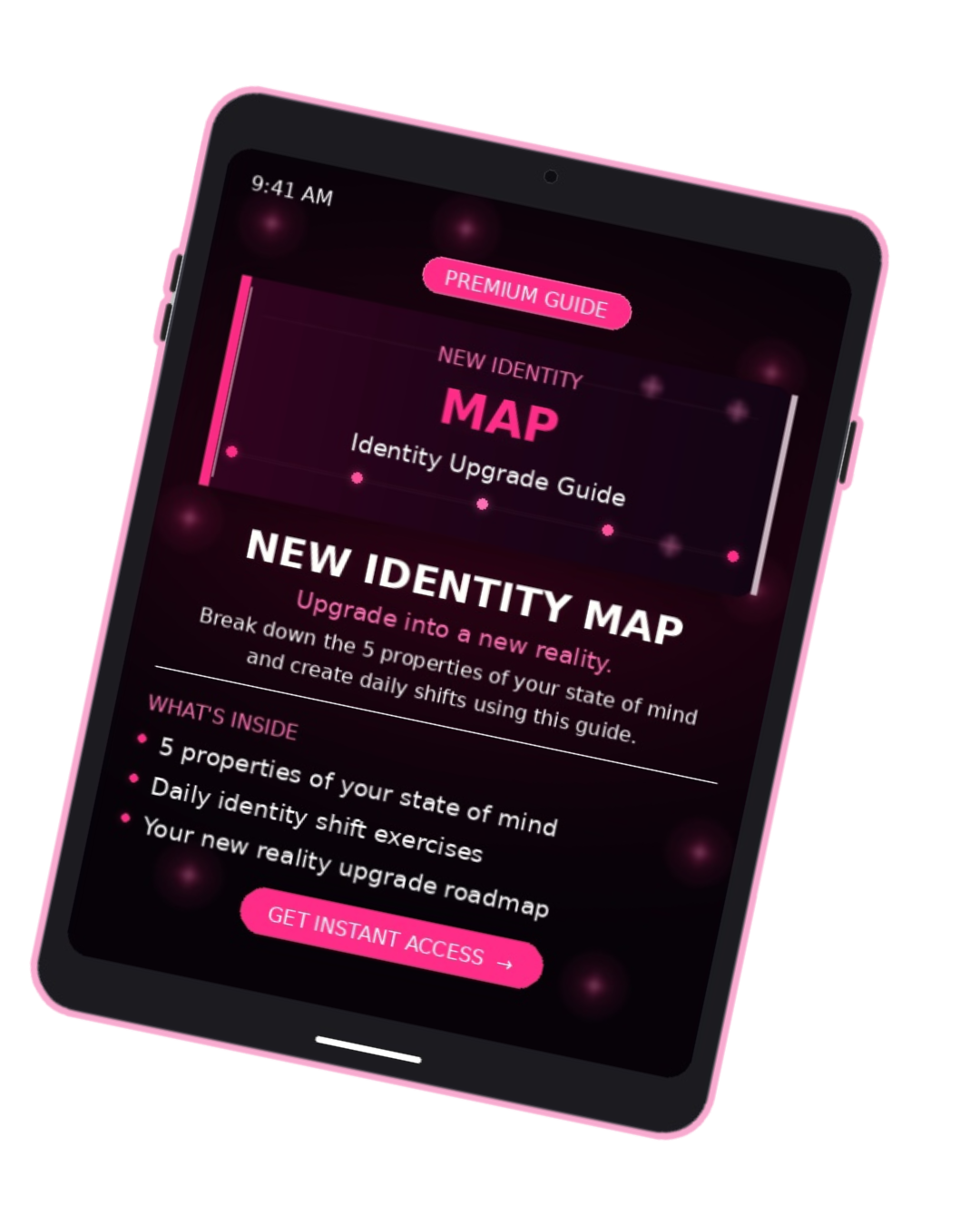 Smartphone screen displaying an app interface titled 'New Identity Map.' The page offers an upgrade guide to change one's reality by breaking down five properties of the mind with four items listed, including '5 properties of your state of mind' and 'Daily identity shift exercises.' There is a pink button at the bottom labeled 'Get Instant Access.'