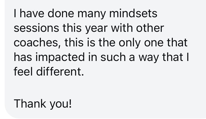 Text message saying: "I have done many mindset sessions this year with other coaches, this is the only one that has impacted in such a way that I feel different. Thank you!"