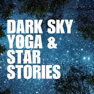 Dark Sky Yoga & Star Stories