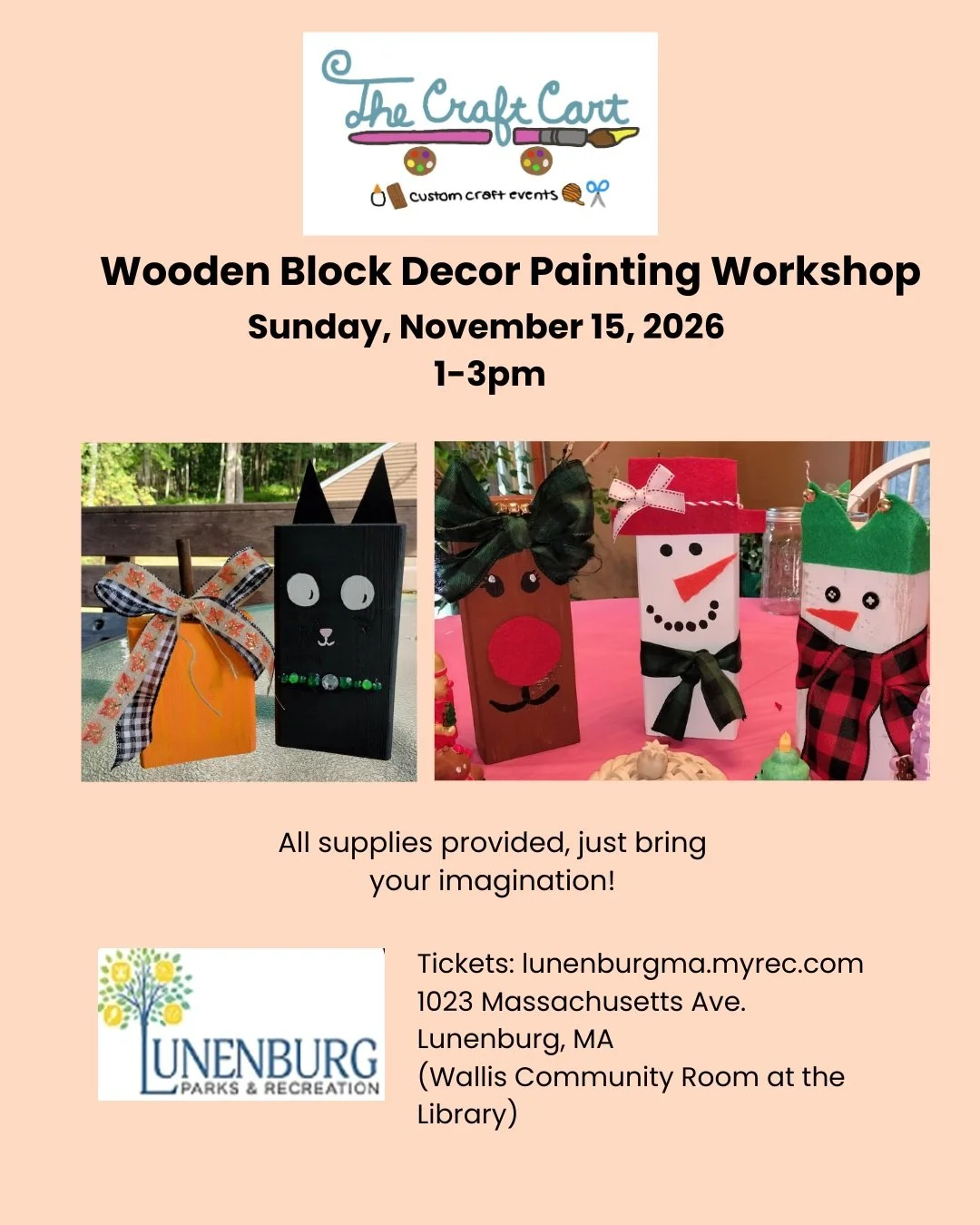 Come make a decoration from a wooden block! Paint, ribbon, and all accessories provided!
This event will take place at the Lunenburg Public Library on Sunday 11/15/26. 
Tickets available through the Lunenburg Parks and Rec at lunenburgma.myrec.com cl