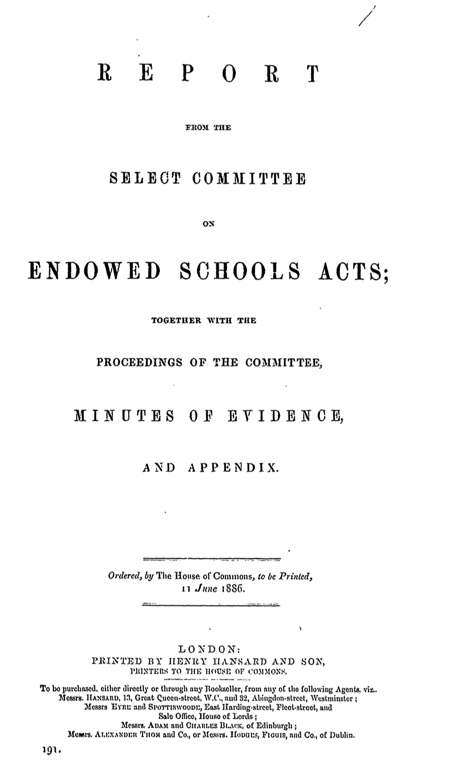 Report from the Select Committee on Endowed Schools Acts; Together with the Proceedings of the Committee, Minutes of Evidence, and Appendix, 1886