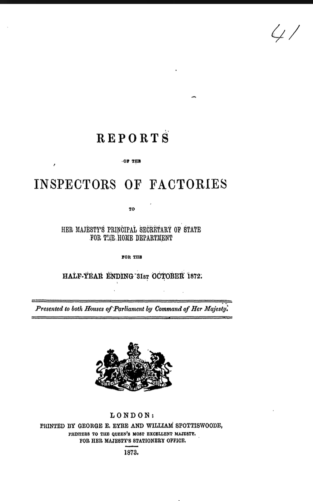 Reports of the Inspectors of Factories to Her Majesty’s Principal Secretary of State for the Home Department for the Half-Year Ending 31st October 1872