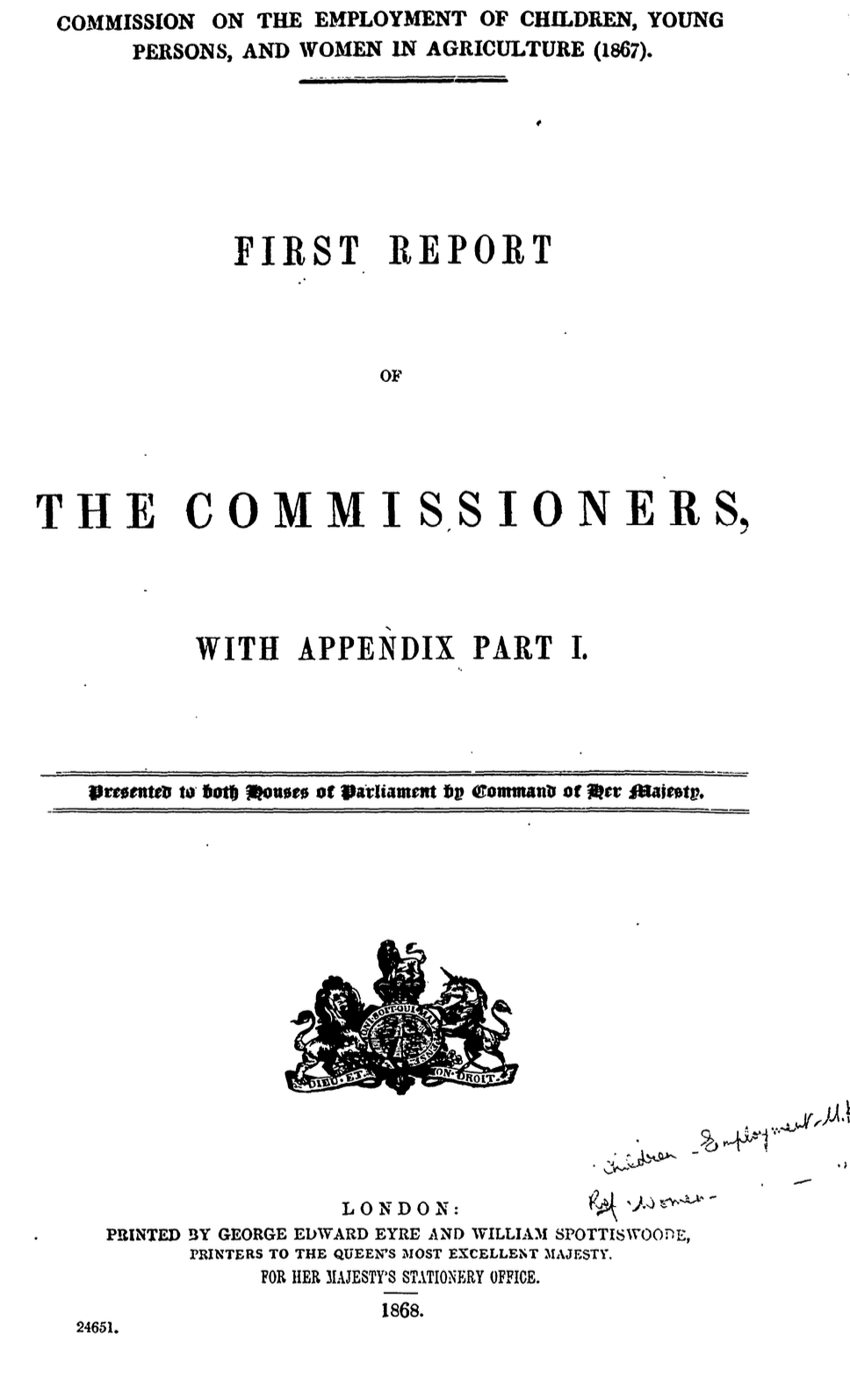 Royal Commission on the Employment of Children, Young Persons, and Women in Agriculture: First Report of the Commissioners, with Appendix Part I—Evidence of the Assistant Commissioners, 1867