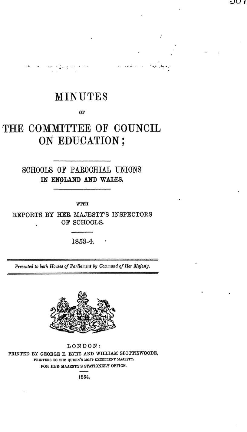 Committee of Council on Education: Minutes on Schools of Parochial Unions in England and Wales, with Reports by Her Majesty’s Inspectors on Workhouse Schools, 1853–1854