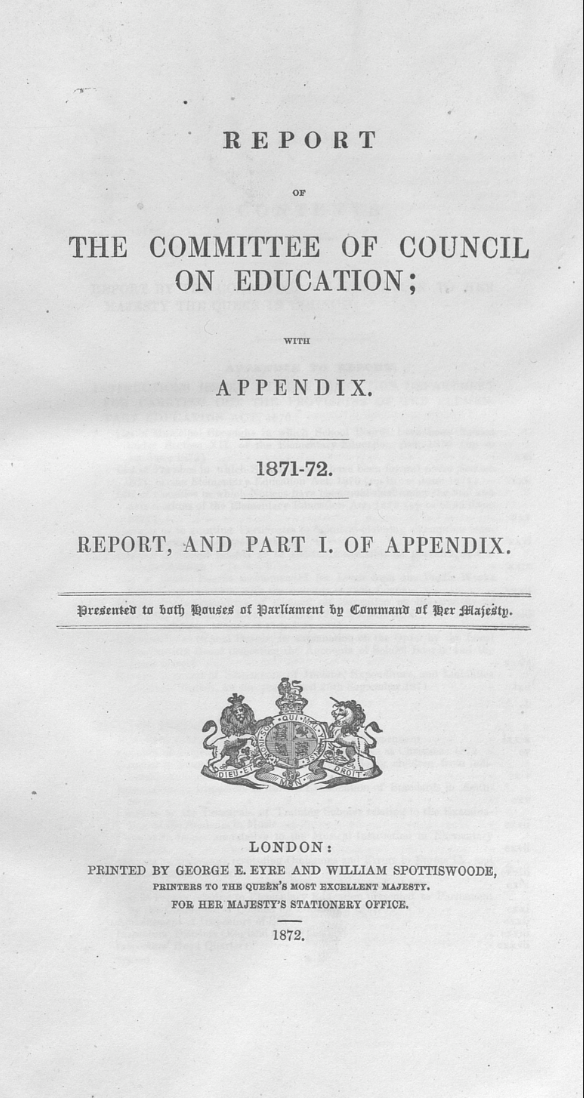 Report of the Committee of Council on Education; with Appendix. 1871–72. Report, and Part I. of Appendix