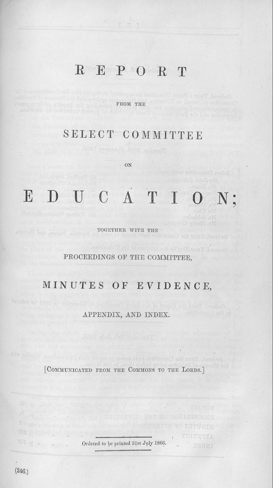 Report from the Select Committee on Education; Together with the Proceedings of the Committee, Minutes of Evidence, Appendix, and Index. 1866