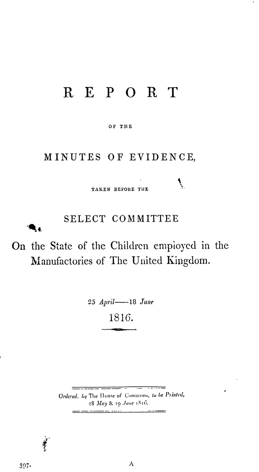 Minutes of Evidence before the Select Committee on the State of Children Employed in Manufactories in the United Kingdom, 1816