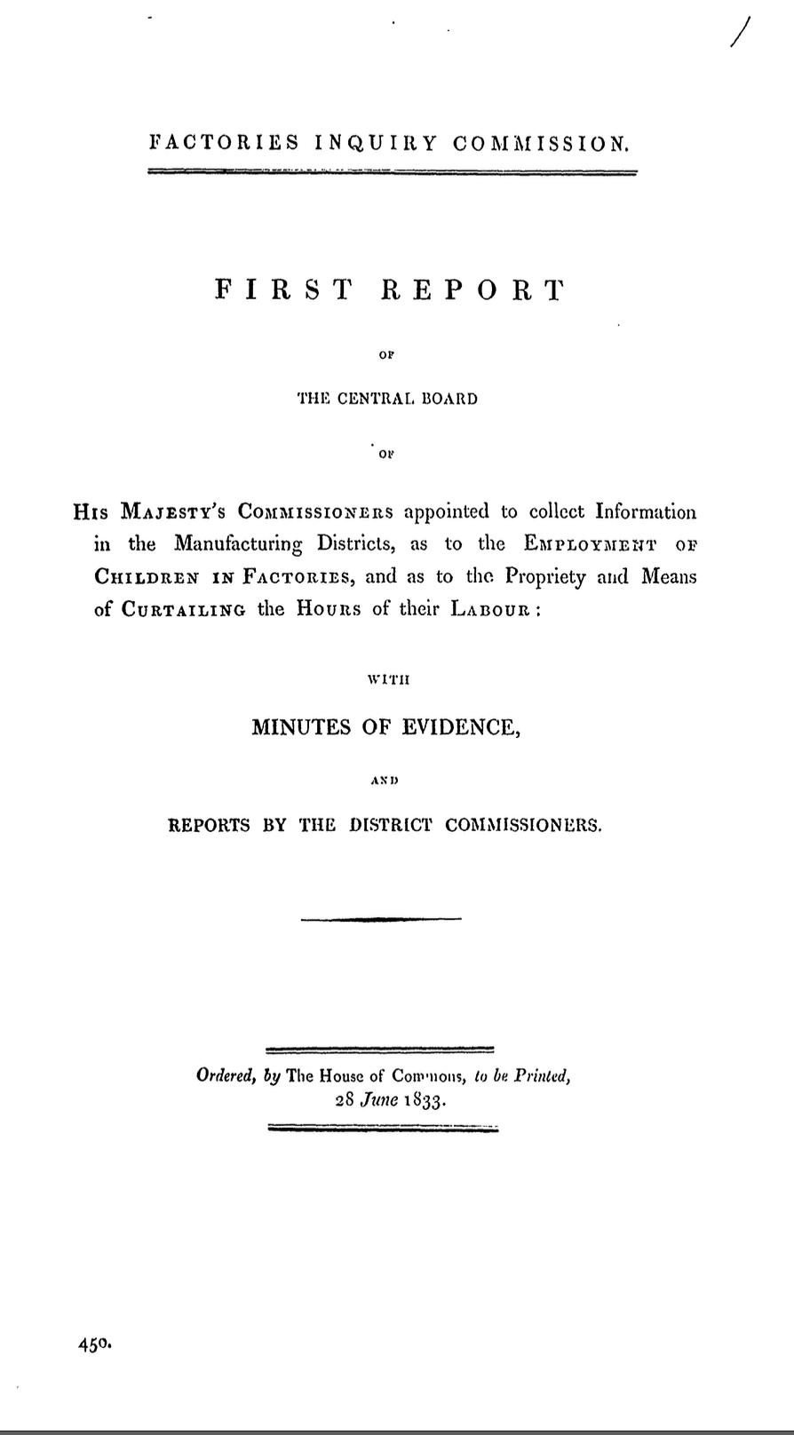 Factories Inquiry Commission: First Report of the Central Board on the Employment of Children in Factories and the Curtailment of Their Working Hours, with Minutes of Evidence and Reports of the Distr