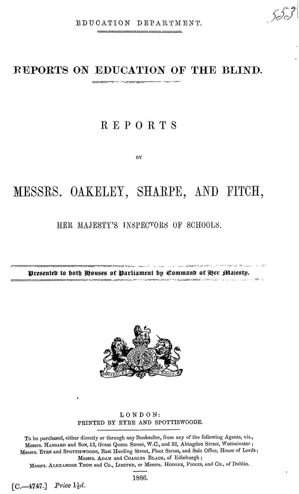 Education Department. Reports on Education of the Blind. Reports by Messrs. Oakeley, Sharpe, and Fitch, Her Majesty’s Inspectors of Schools 1886