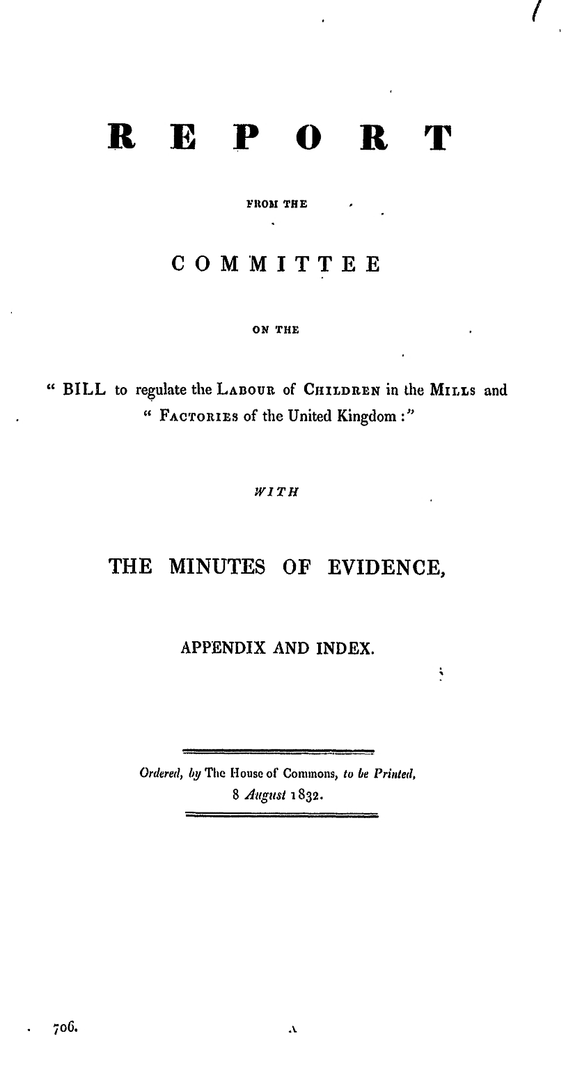 Select Committee on the Factory Regulation Bill: Report on the Labour of Children in the Mills and Factories of the United Kingdom, with Minutes of Evidence, Appendix, and Index, 1831
