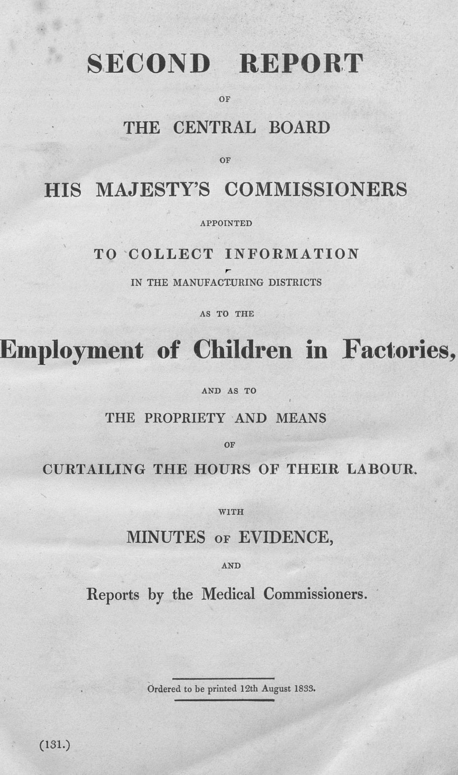 Factories Inquiry Commission: Second Report of the Central Board on the Employment of Children in Factories and the Curtailment of Their Working Hours, with Minutes of Evidence and Reports by the Medi
