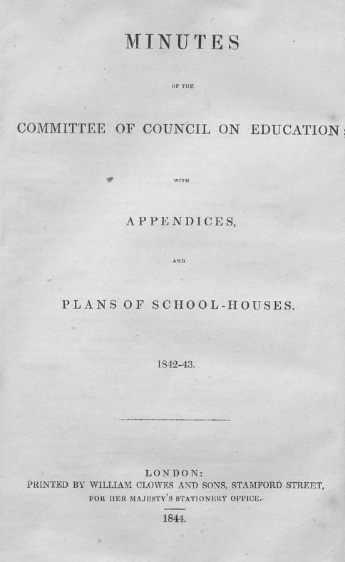 Minutes of the Committee of Council on Education; with Appendices, and Plans of School-Houses. 1842–43