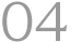 Image showing the number 04 in gray color against a dark background.
