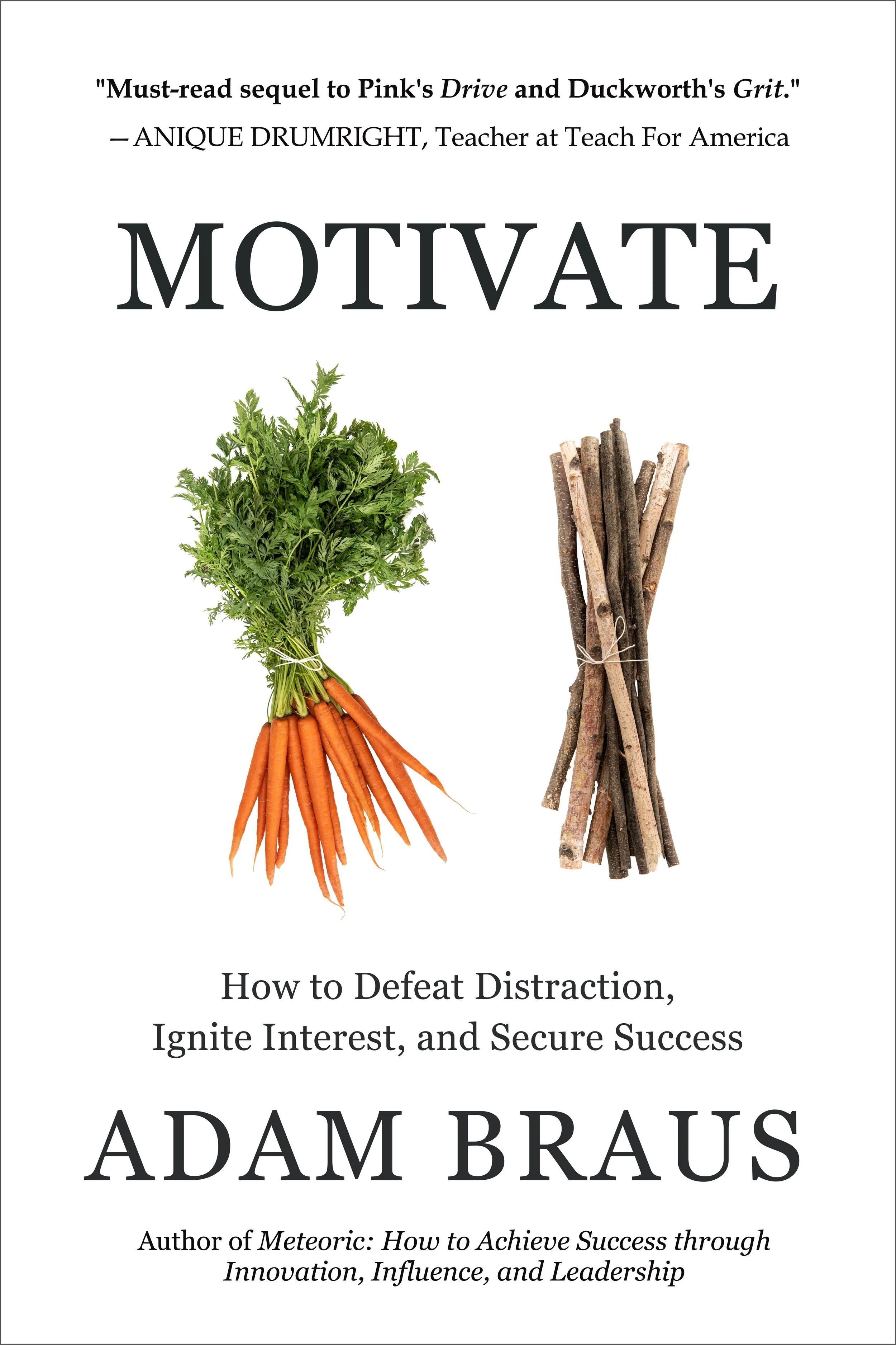 Book cover titled "Motivate" by Adam Braus, with images of a bunch of carrots on the left and a bundle of sticks on the right.
