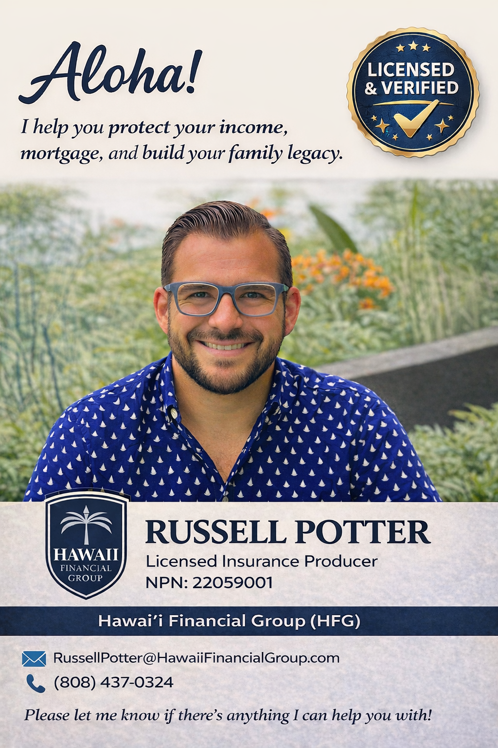 Connect with Russell Potter at Hawaii Financial Group for life insurance, mortgage protection, disability income insurance, family protection, and financial education. Serving individuals, families, homeowners, and business owners across Hawaii.