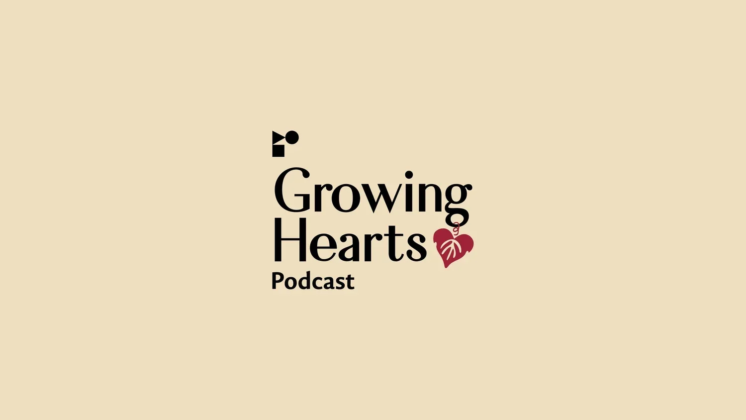 Logo for Growing Hearts Podcast featuring the words 'Growing Hearts' with a stylized red heart and leaf illustration, and the word 'Podcast' underneath.