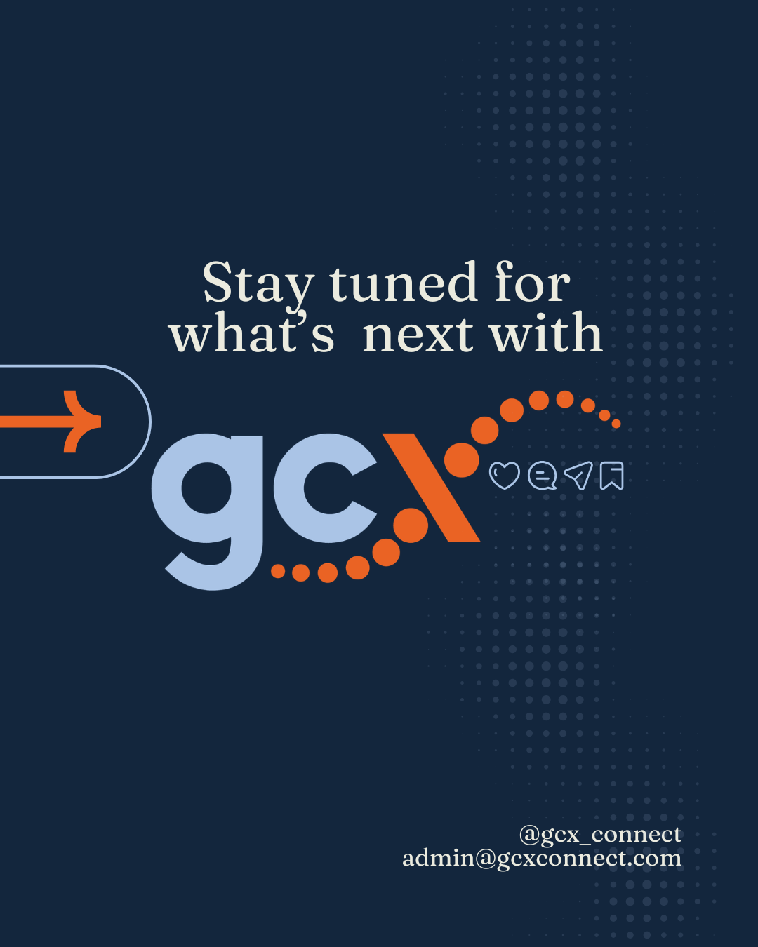 A digital graphic with the text 'Stay tuned for what's next with GCX' and social media icons. Contact information includes a social handle '@gcx_connect' and an email 'admin@gcxconnect.com'.
