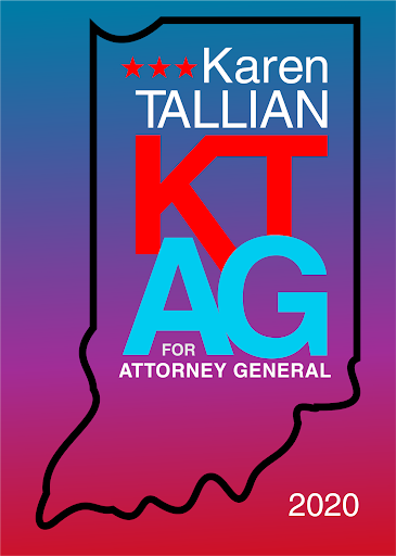 Political campaign sign for Karen Tallian running for Indiana Attorney General in 2020. The sign has a black outline of the state of Indiana, with red, white, blue, and purple background. The text includes her name, the position she is running for, and three red stars.