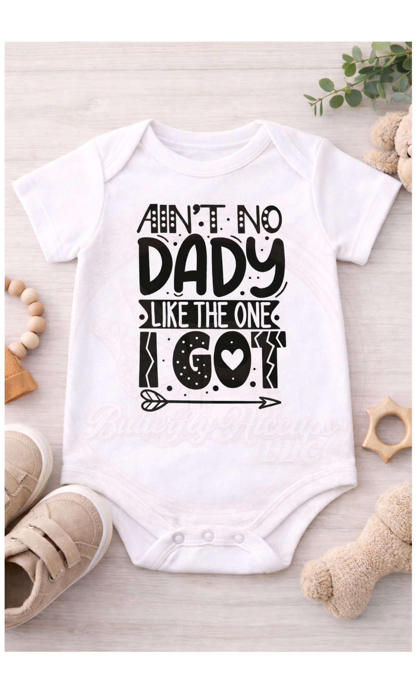 Ain’t No Daddy Like the One I Got Onesie