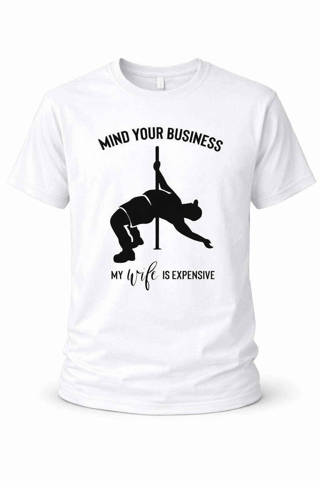 Mind Your Business My Wife Is Expensive Funny T-Shirt (1).png