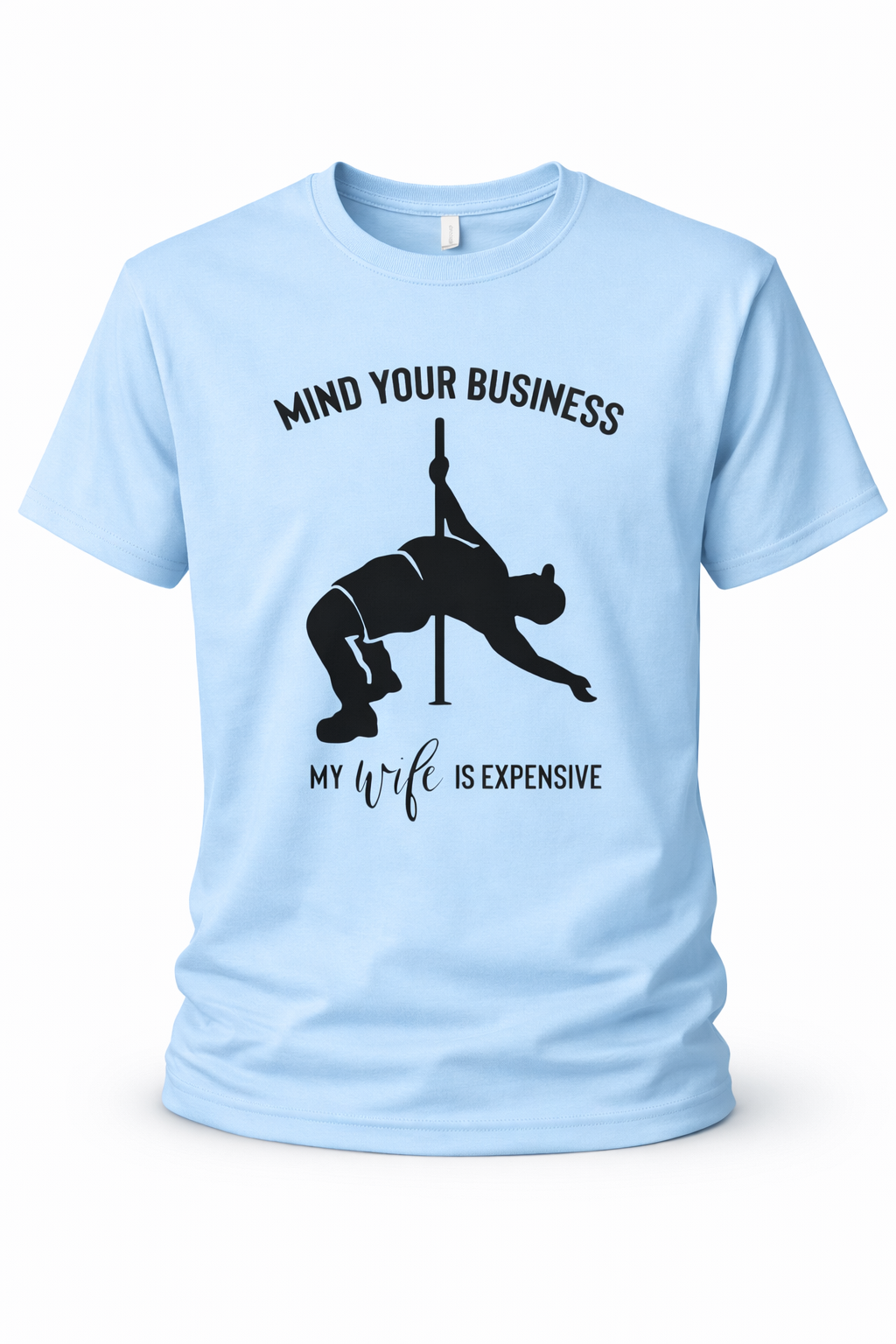 Mind Your Business My Wife Is Expensive Funny T-Shirt (2).png