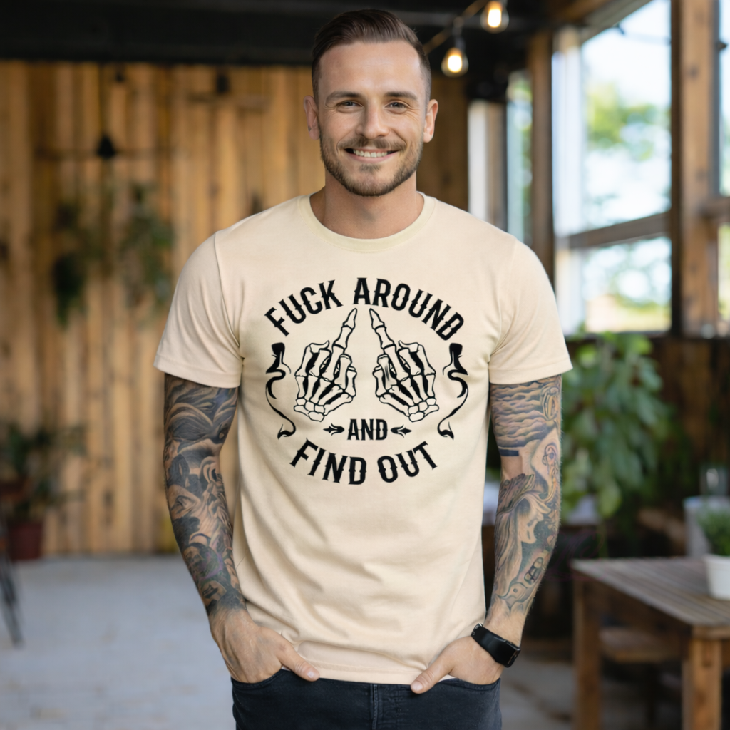 F_ck Around and Find Out Graphic T-Shirt – Bold Attitude Statement Tee.png