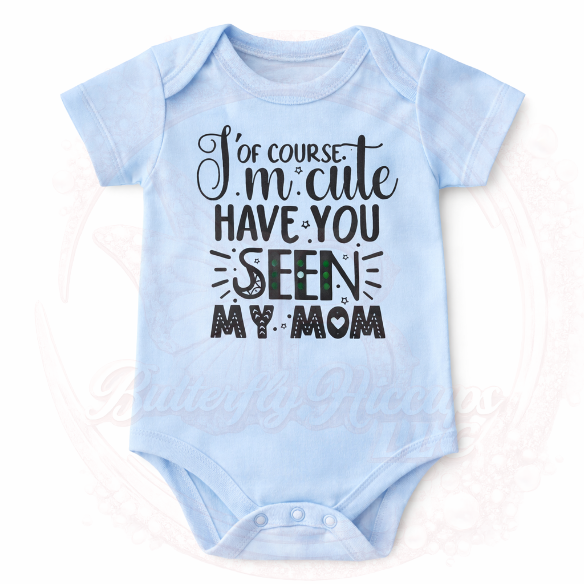 Of Course I’m Cute Have You Seen My Mom Baby Onesie – Funny Mama Quote Bodysuit (1).png